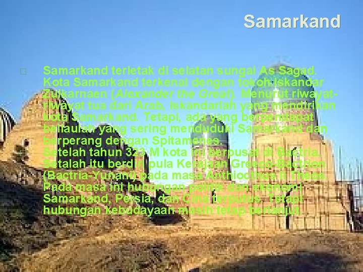 Samarkand � � Samarkand terletak di selatan sungai As Sagad. Kota Samarkand terkenal dengan