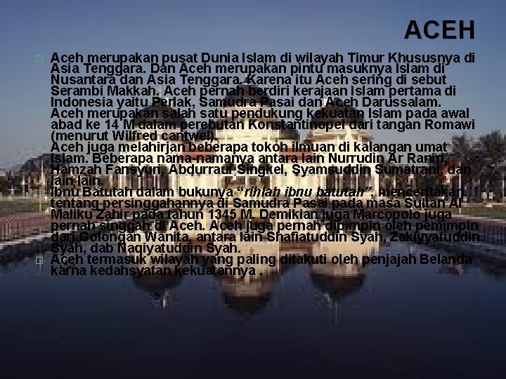 ACEH � � � Aceh merupakan pusat Dunia Islam di wilayah Timur Khususnya di