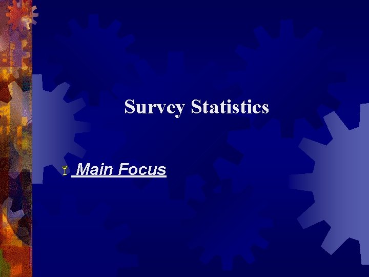 Survey Statistics Main Focus 