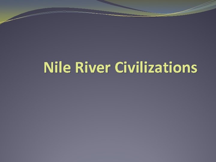 Nile River Civilizations 