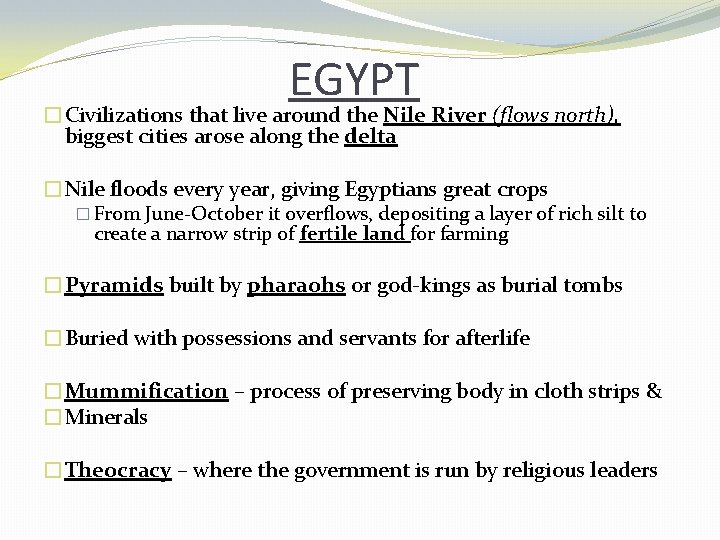 EGYPT �Civilizations that live around the Nile River (flows north), biggest cities arose along