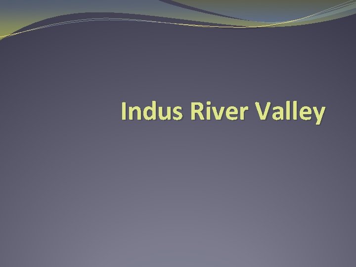 Indus River Valley 