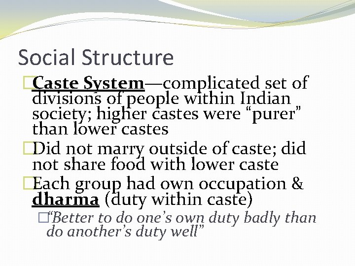 Social Structure �Caste System—complicated set of System divisions of people within Indian society; higher