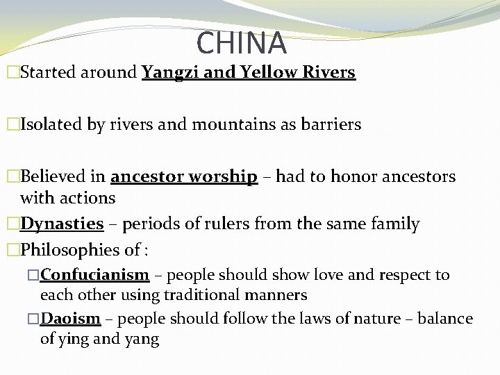 CHINA �Started around Yangzi and Yellow Rivers �Isolated by rivers and mountains as barriers