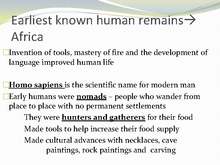 Earliest known human remains Africa �Invention of tools, mastery of fire and the development