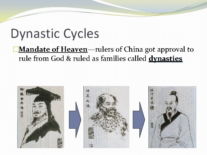 Dynastic Cycles �Mandate of Heaven—rulers of China got approval to Heaven rule from God