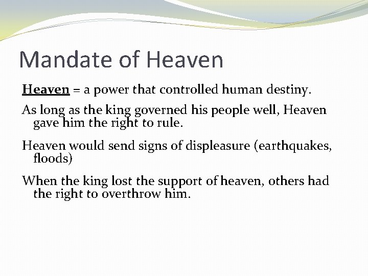 Mandate of Heaven = a power that controlled human destiny. As long as the