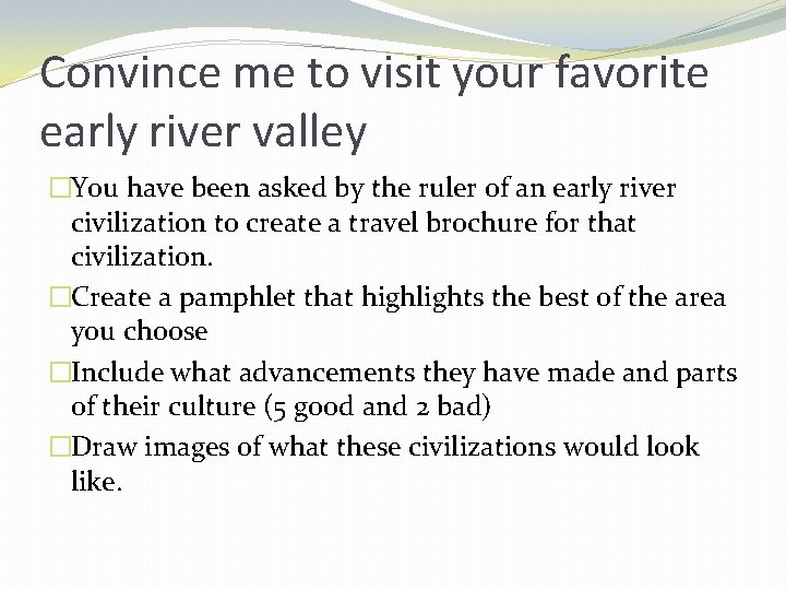 Convince me to visit your favorite early river valley �You have been asked by