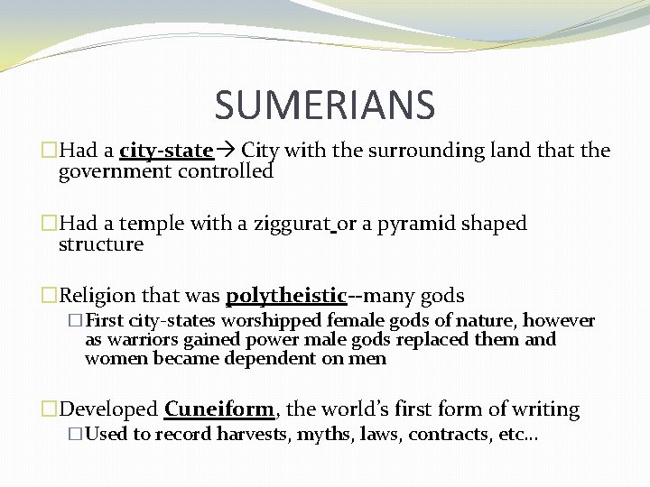 SUMERIANS �Had a city-state City with the surrounding land that the government controlled �Had