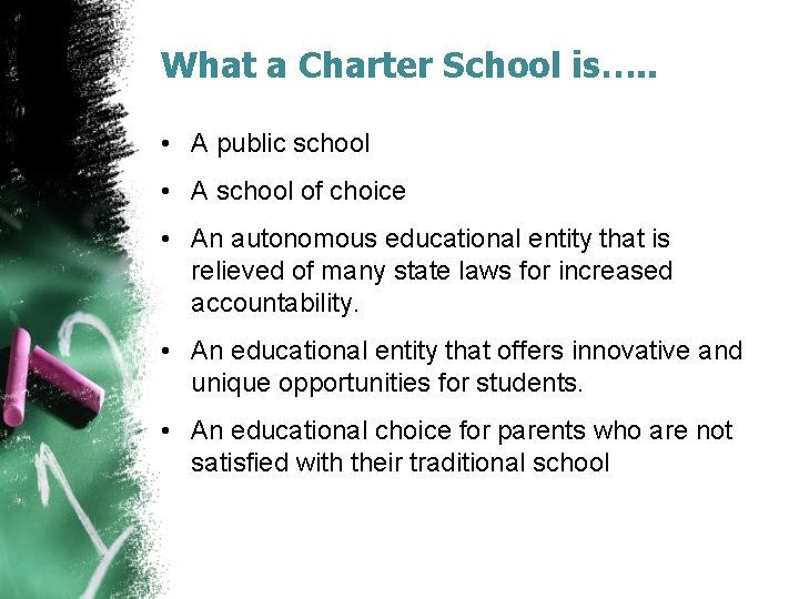 What a Charter School is…. . • A public school • A school of