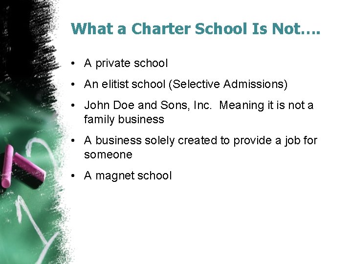 What a Charter School Is Not…. • A private school • An elitist school