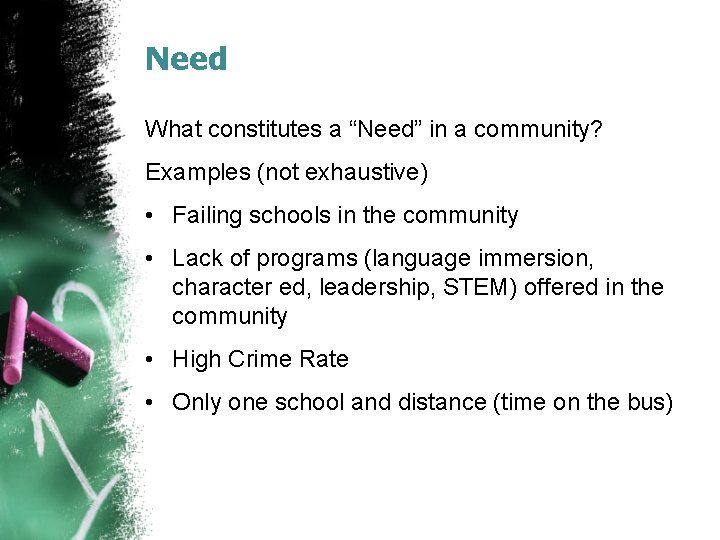 Need What constitutes a “Need” in a community? Examples (not exhaustive) • Failing schools