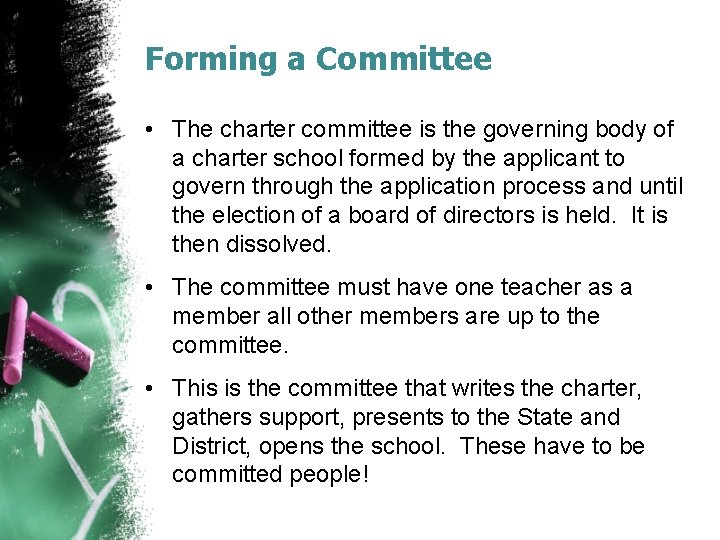 Forming a Committee • The charter committee is the governing body of a charter