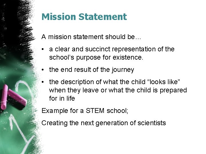 Mission Statement A mission statement should be… • a clear and succinct representation of