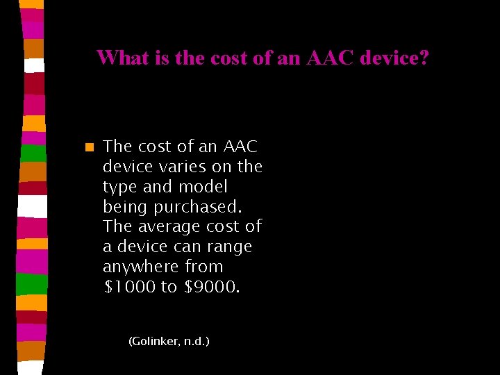What is the cost of an AAC device? n The cost of an AAC What is the cost of an AAC device? n The cost of an AAC