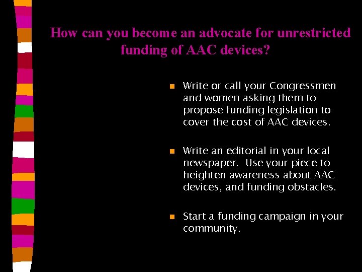 How can you become an advocate for unrestricted funding of AAC devices? n Write How can you become an advocate for unrestricted funding of AAC devices? n Write