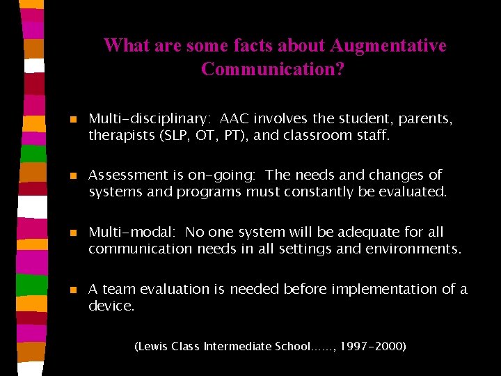 What are some facts about Augmentative Communication? n Multi-disciplinary: AAC involves the student, parents, What are some facts about Augmentative Communication? n Multi-disciplinary: AAC involves the student, parents,