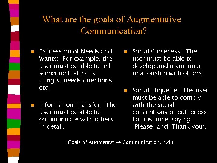 What are the goals of Augmentative Communication? n n Expression of Needs and Wants: What are the goals of Augmentative Communication? n n Expression of Needs and Wants: