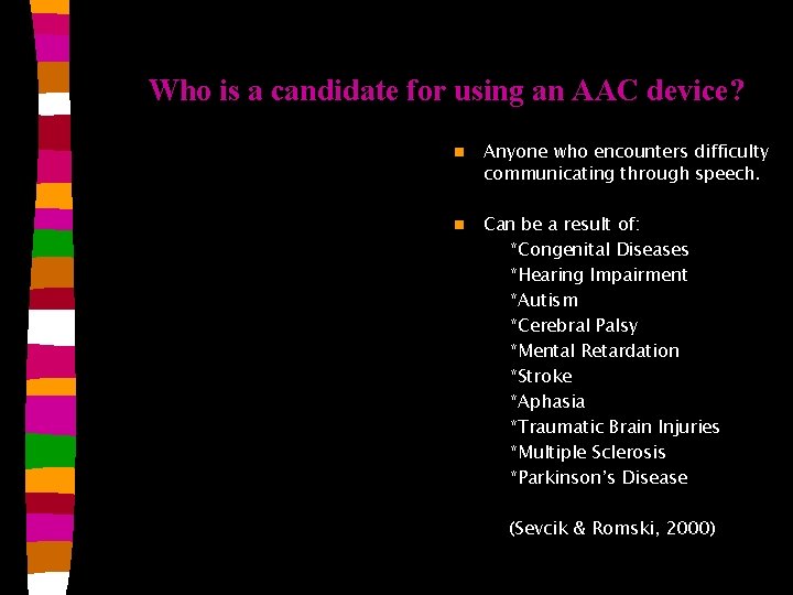 Who is a candidate for using an AAC device? n Anyone who encounters difficulty Who is a candidate for using an AAC device? n Anyone who encounters difficulty