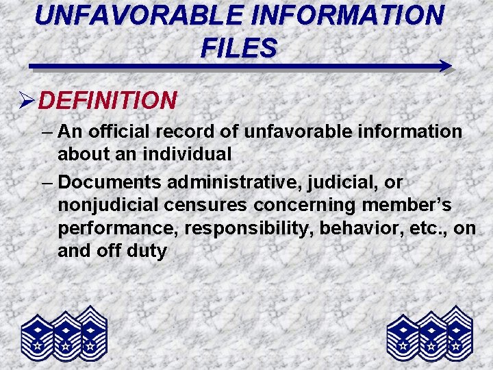 UNFAVORABLE INFORMATION FILES ØDEFINITION – An official record of unfavorable information about an individual