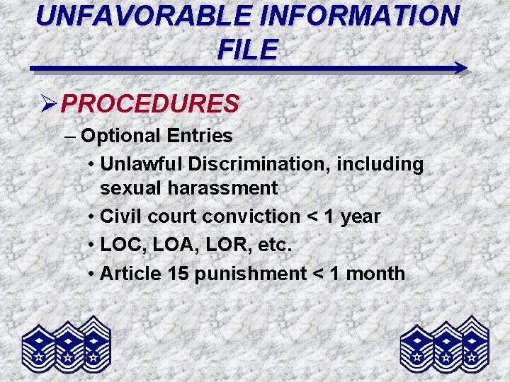 UNFAVORABLE INFORMATION FILE ØPROCEDURES – Optional Entries • Unlawful Discrimination, including sexual harassment •