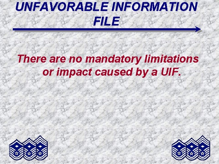 UNFAVORABLE INFORMATION FILE There are no mandatory limitations or impact caused by a UIF.