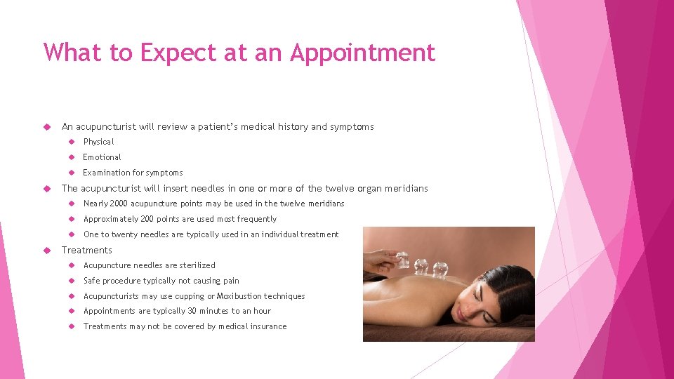 What to Expect at an Appointment An acupuncturist will review a patient’s medical history