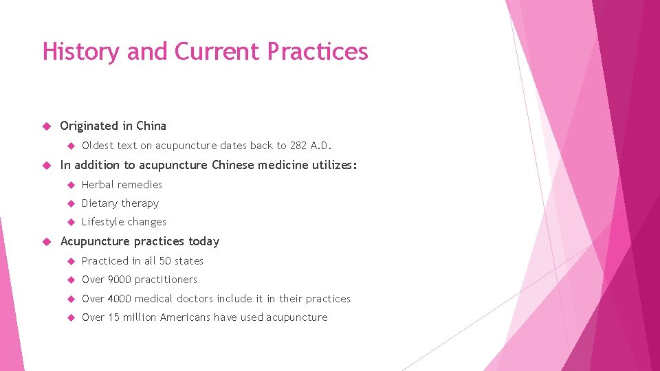 History and Current Practices Originated in China Oldest text on acupuncture dates back to