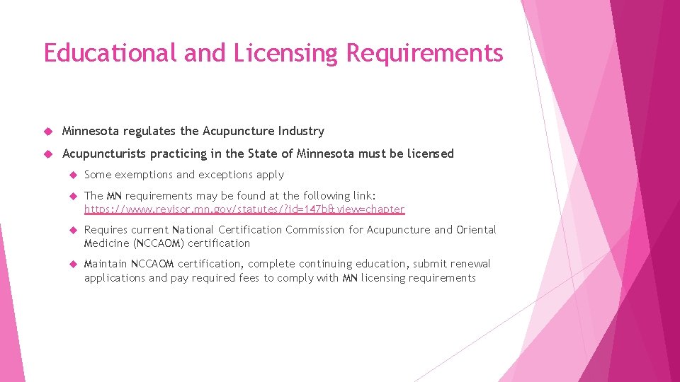 Educational and Licensing Requirements Minnesota regulates the Acupuncture Industry Acupuncturists practicing in the State