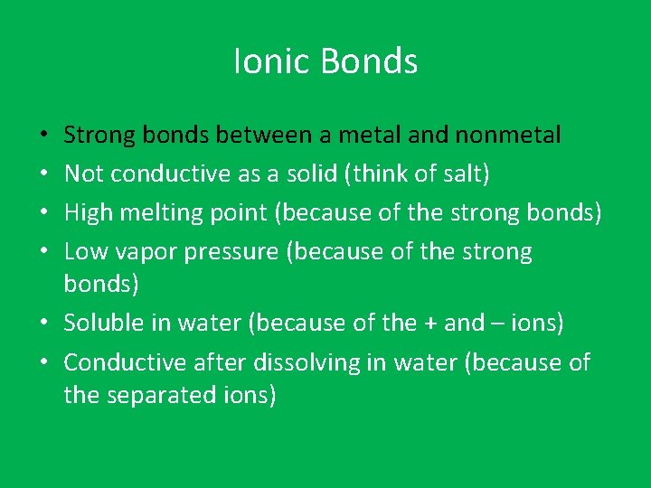Ionic Bonds Strong bonds between a metal and nonmetal Not conductive as a solid