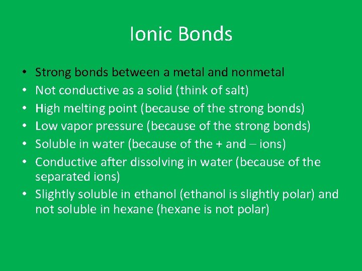 Ionic Bonds Strong bonds between a metal and nonmetal Not conductive as a solid