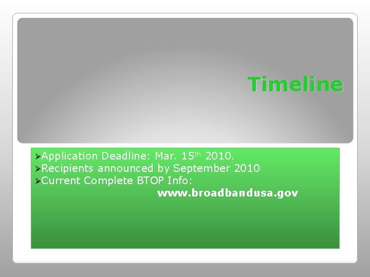 Timeline ØApplication Deadline: Mar. 15 th 2010. ØRecipients announced by September 2010 ØCurrent Complete