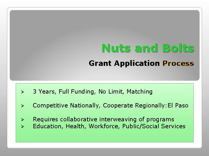 Nuts and Bolts Grant Application Process Ø 3 Years, Full Funding, No Limit, Matching