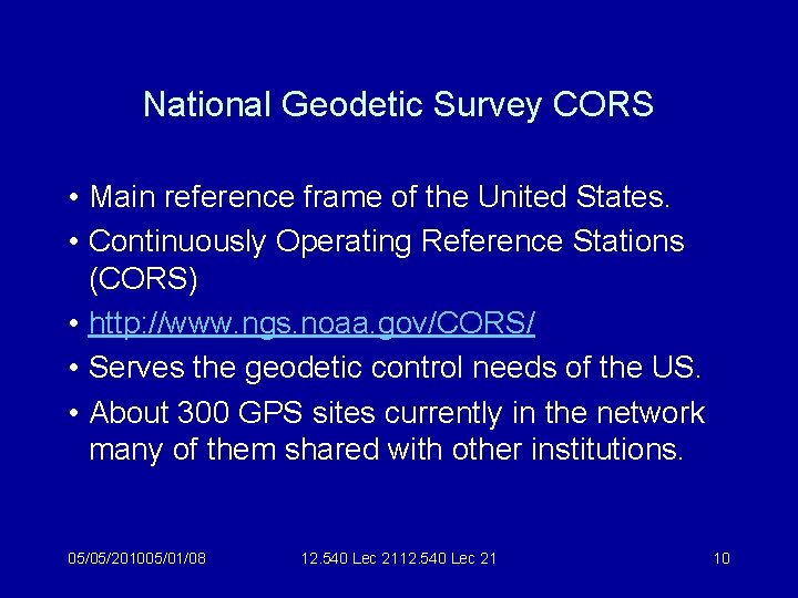 National Geodetic Survey CORS • Main reference frame of the United States. • Continuously
