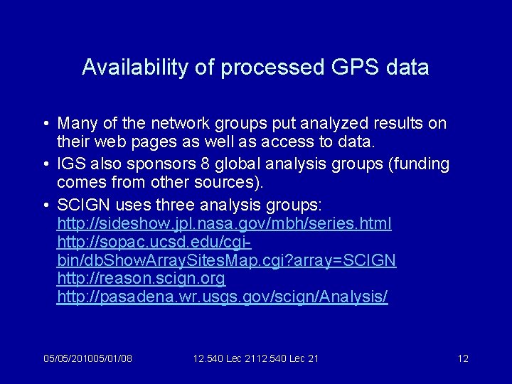 Availability of processed GPS data • Many of the network groups put analyzed results