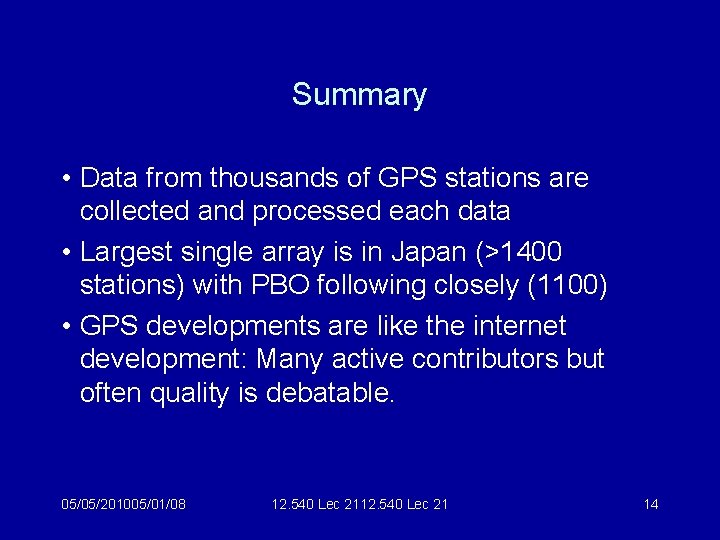 Summary • Data from thousands of GPS stations are collected and processed each data