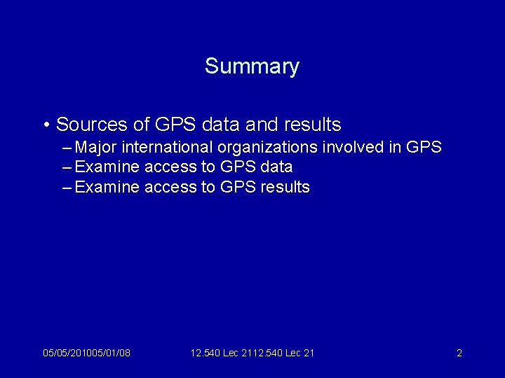 Summary • Sources of GPS data and results – Major international organizations involved in