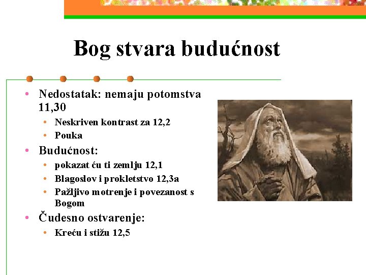 Bog stvara budućnost • Nedostatak: nemaju potomstva 11, 30 • Neskriven kontrast za 12,