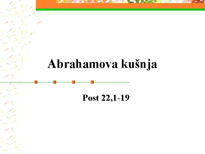 Abrahamova kušnja Post 22, 1 -19 