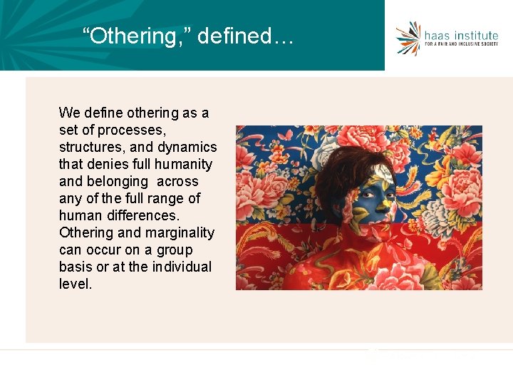 “Othering, ” defined… We define othering as a set of processes, structures, and dynamics