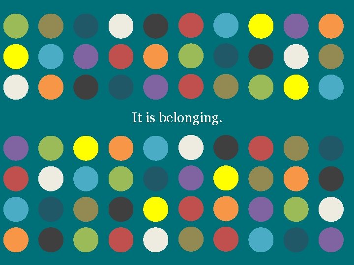It is belonging. 