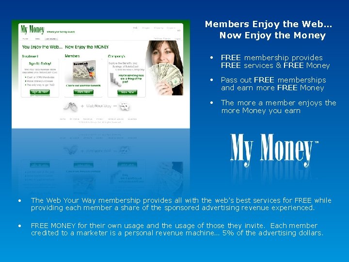 Members Enjoy the Web… Now Enjoy the Money • FREE membership provides FREE services