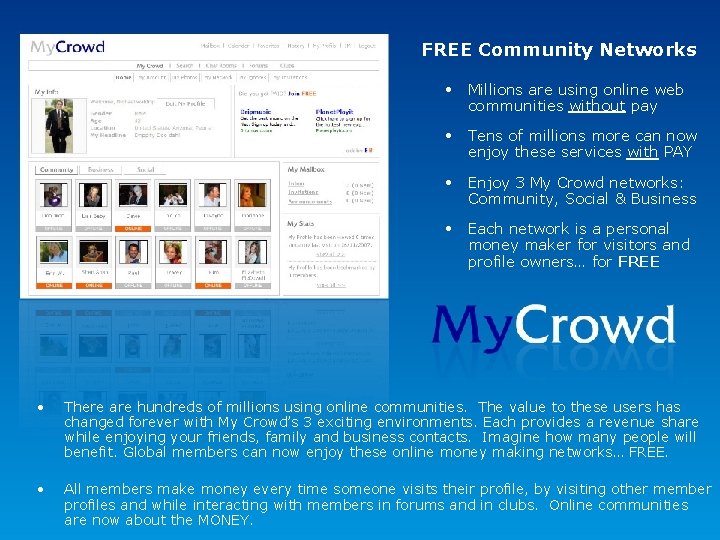FREE Community Networks • Millions are using online web communities without pay • Tens