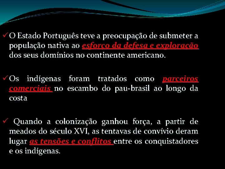 ü O Estado Português teve a preocupação de submeter a população nativa ao esforço