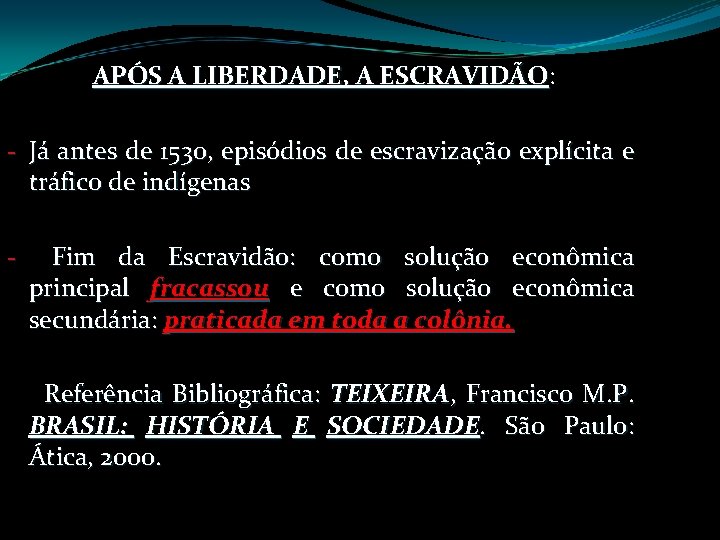 APÓS A LIBERDADE, A ESCRAVIDÃO: ESCRAVIDÃO - Já antes de 1530, episódios de escravização