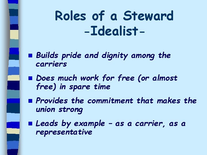 Roles of a Steward -Idealistn Builds pride and dignity among the carriers n Does