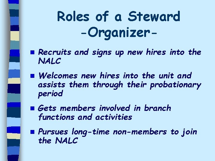 Roles of a Steward -Organizern Recruits and signs up new hires into the NALC