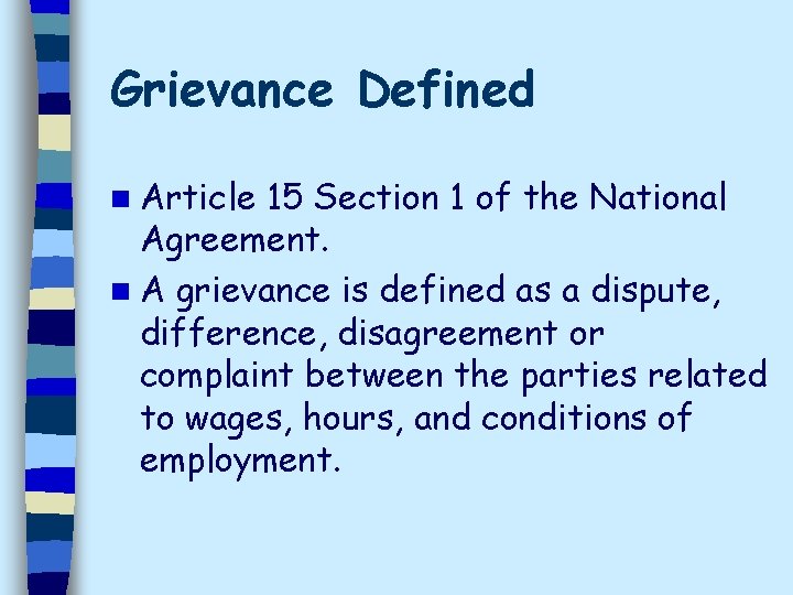Grievance Defined n Article 15 Section 1 of the National Agreement. n A grievance