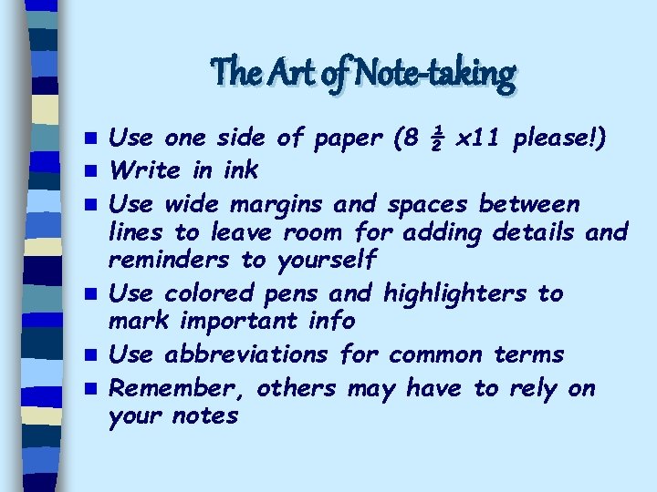 The Art of Note-taking n n n Use one side of paper (8 ½