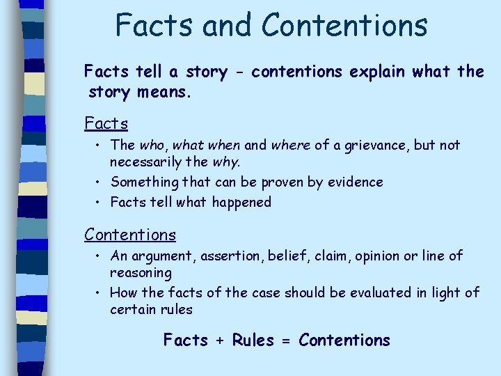 Facts and Contentions Facts tell a story - contentions explain what the story means.